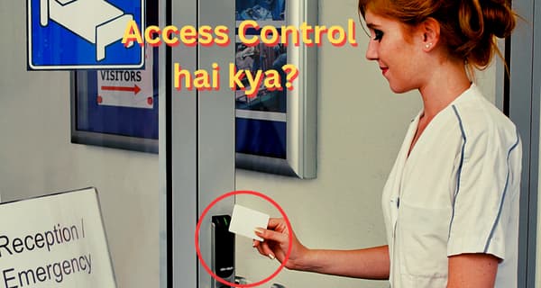 Access Control System Kya hai Aur Kaise Kaam Karta hai