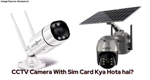 CCTV Camera With Sim Card Kya Hota hai