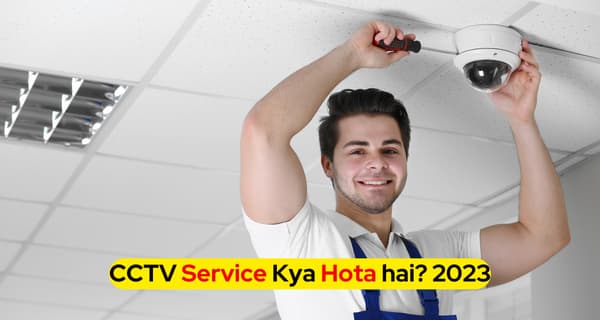 CCTV Service Kya Hota hai