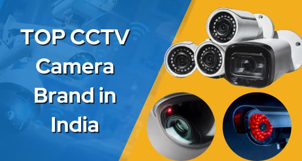 Bharat Ki Sabse Acchi CCTV Camera Brand Kaun Sa hai