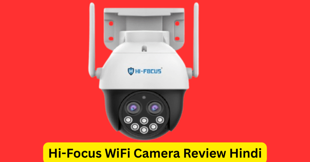 Hi-Focus WiFi Camera Review Hindi